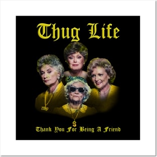 thug life golden - thank you for being a friend Posters and Art